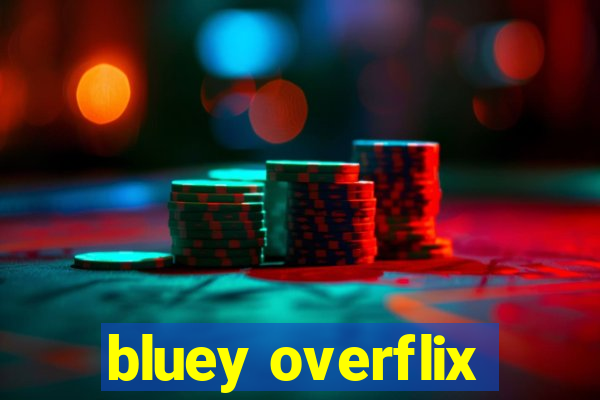 bluey overflix